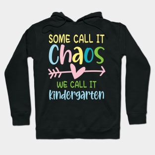Some Call It Chaos We Call It Kindergarten Hoodie